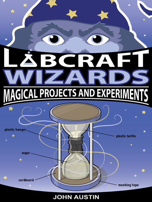 Title details for Labcraft Wizards: Magical Projects and Experiments by John Austin - Available